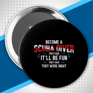 Funny Scuba Diving Quote - Scuba Diver 4 Inch Round Button