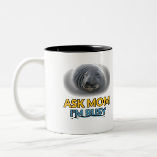 Funny Seal Ask Mom I'm Busy Two-Tone Coffee Mug