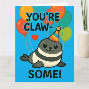 Funny Seal Birthday - "You're Claw-Some" Card