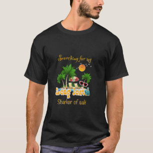 Funny Searching For My Long Lost Shaker Of Salt on T-Shirt