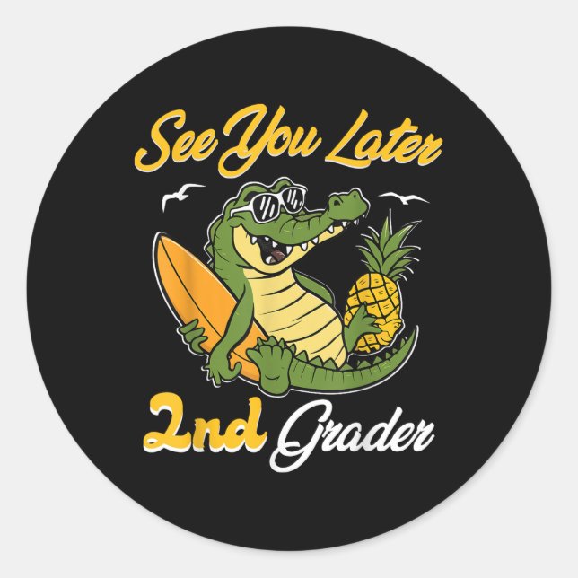 Funny See You Later Second Grader Cool Crocodile S Classic Round Sticker (Front)