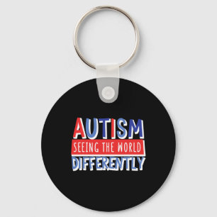 Funny Seeing The World Different Autism Child Mom  Keychain