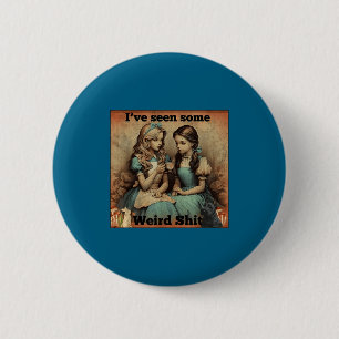 Funny Seen Some Weird Sarcastic Quote 2 Inch Round Button