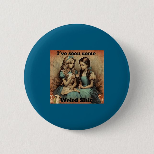 Funny Seen Some Weird Sarcastic Quote 2 Inch Round Button (Front)