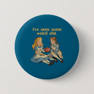 Funny Seen Some Weird Sarcastic Quote 2 Inch Round Button