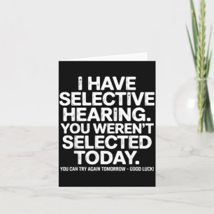 Funny Selective Hearing Quote Humour Saying For Me Card