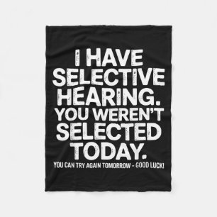 Funny Selective Hearing Quote Humour Saying For Me Fleece Blanket