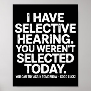 Funny Selective Hearing Quote Humour Saying For Me Poster