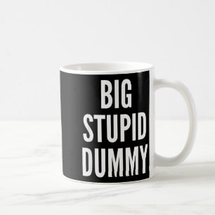 Funny Self Deprecating Quote Big Stud Dummy  Coffee Mug