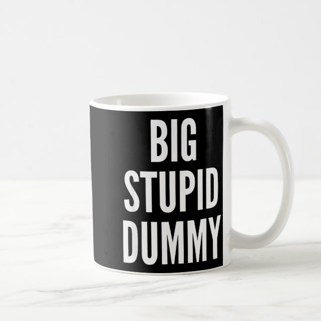 Funny Self Deprecating Quote Big Stud Dummy  Coffee Mug (Right)