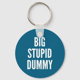Funny Self Deprecating Quote Big Stud Dummy Keychain