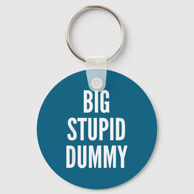 Funny Self Deprecating Quote Big Stud Dummy  Keychain (Front)