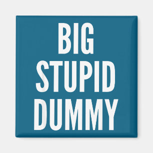 Funny Self Deprecating Quote Big Stud Dummy  Magnet