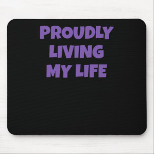 Funny Self-love Quote Proudly Living My Life Stick Mouse Pad