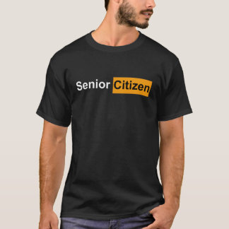 Funny Senior Citizen Gift for Old Elderly Retired  T-Shirt