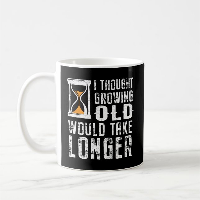 Funny Senior Citizen I Thought Growing Old Would T Coffee Mug (Left)