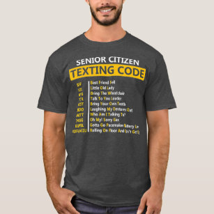 Funny Senior Citizen's Texting Code Design Gift fo T-Shirt