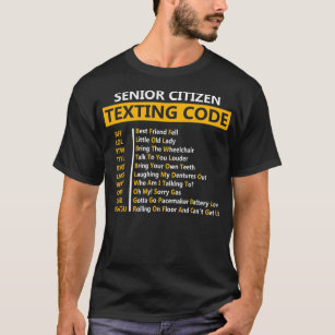 Funny Senior Citizen's Texting Code Design Gift T-Shirt