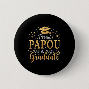 Funny Senior Proud Papou Of A Cl Of 2025 Graduate 2 Inch Round Button