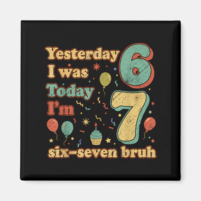 Funny Seven Year Old Birthday Six Seven Bruh Meme  Magnet (Front)