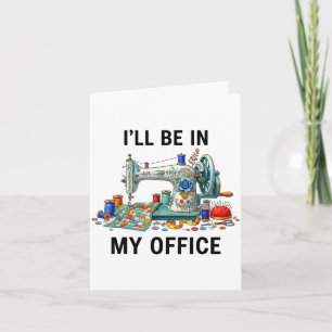Funny Sewing Sewer My Office Quilt Quilting Patter Card