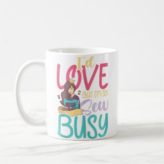 Funny Sewing Tailoring Sew Sewing Machine Quilting Coffee Mug