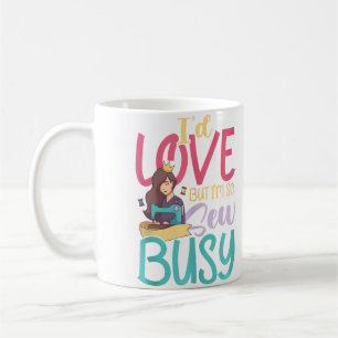 Funny Sewing Tailoring Sew Sewing Machine Quilting Coffee Mug
