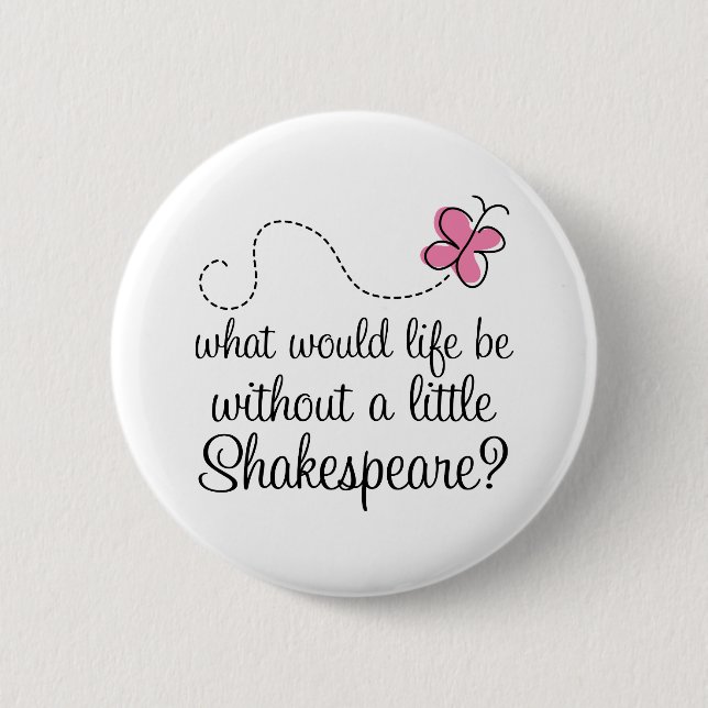 Funny Shakespeare Quote Gift 2 Inch Round Button (Front)