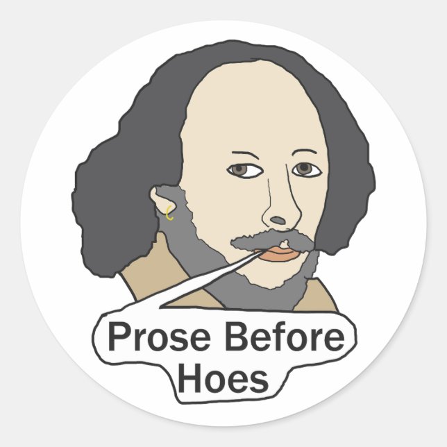 Funny Shakespeare Quote - Prose Before Hoes Classic Round Sticker (Front)