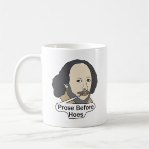 Funny Shakespeare Quote - Prose Before Hoes Coffee Mug