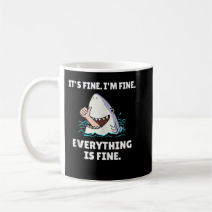 Funny Shark Attack It’s Fine I’m Fine Everything I Coffee Mug