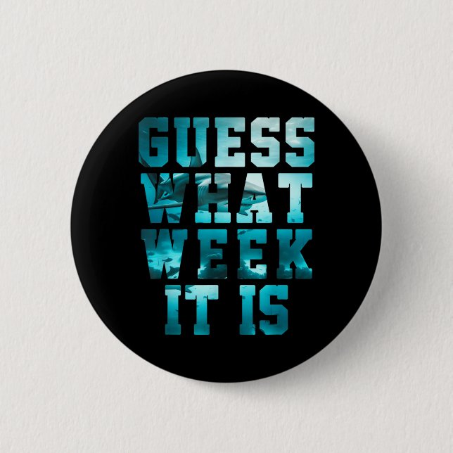 Funny Shark Guess What Week Awareness Suprt Summer 2 Inch Round Button (Front)
