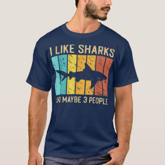 Funny Shark I Like Shark And Maybe 3 People Retro  T-Shirt