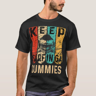 Funny Shark Keep Surfing Dummies T-Shirt