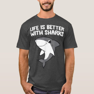 Funny Shark Lover Life Is Better With Sharks T-Shirt