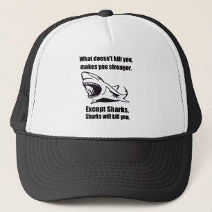 Funny Shark Quote Trucker Hat – What Doesn't Kill 
