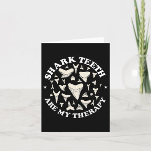 Funny Shark Teeth Are My Therapy Animal Fossil Hun Card