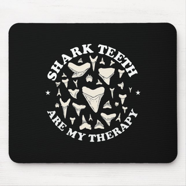 Funny Shark Teeth Are My Therapy Animal Fossil Hun Mouse Pad (Front)