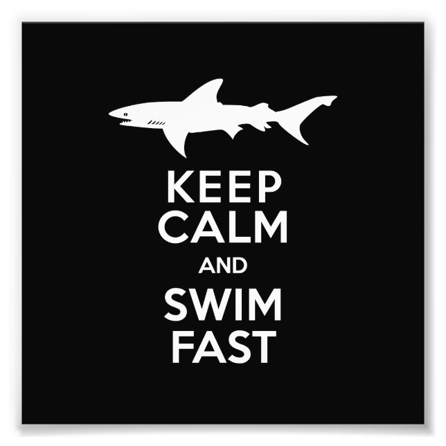 Funny Shark Warning - Keep Calm and Swim Fast Photo Print (Front)