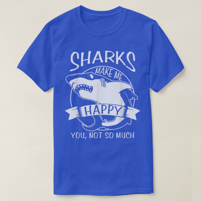 Funny Sharks Makes Happy  T-Shirt (Design Front)