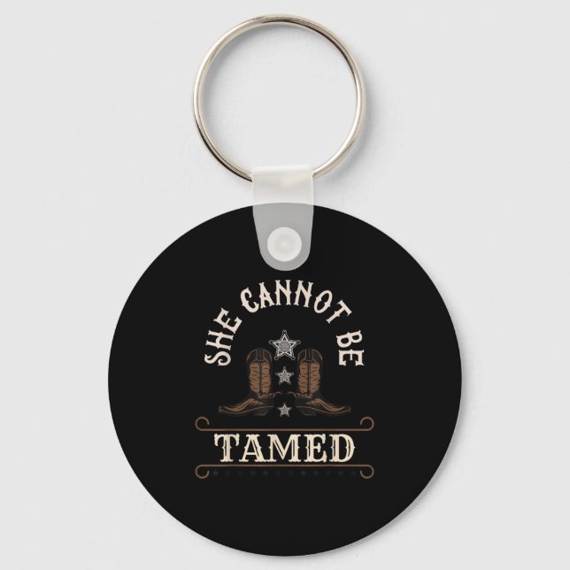 Funny She Cannot Be Tamed Cowgirl S  Keychain (Front)