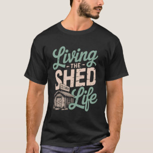 Funny Shed Bar Builder Garden Pub Shed Life T-Shirt
