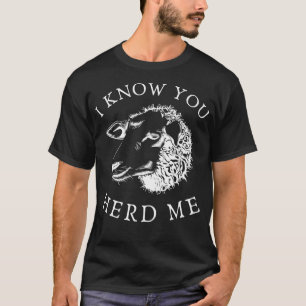 Funny Sheep I know you Herd Me Sheep Lovers Design T-Shirt