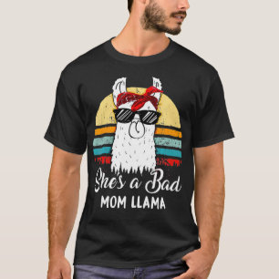 Funny  She's a Bad Mom Llama T Mom Mama Grandma  T-Shirt