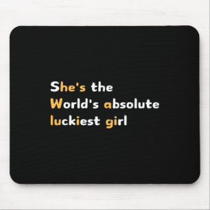 Funny She's The Worlds Absolute Luckiest Girl Aliv Mouse Pad