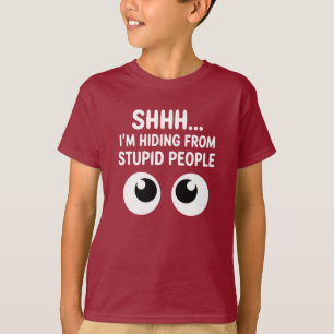 Funny Shhh I'm Hiding From Stupid People Kids T-Shirt