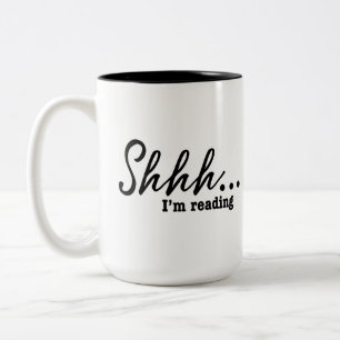 Funny Shhh...I'm reading Reader Two-Tone Coffee Mug