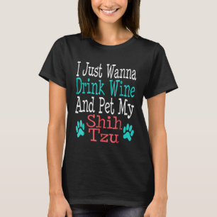 Funny Shih Tzu Dog Mom Dad Wine Lover Birthday T-Shirt