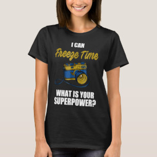 Funny Shirt Gift For Photographers I Can Freeze Ti