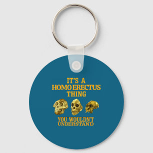 Funny Shirt Homo Erectus Anthropology Paleoanthrop Keychain
